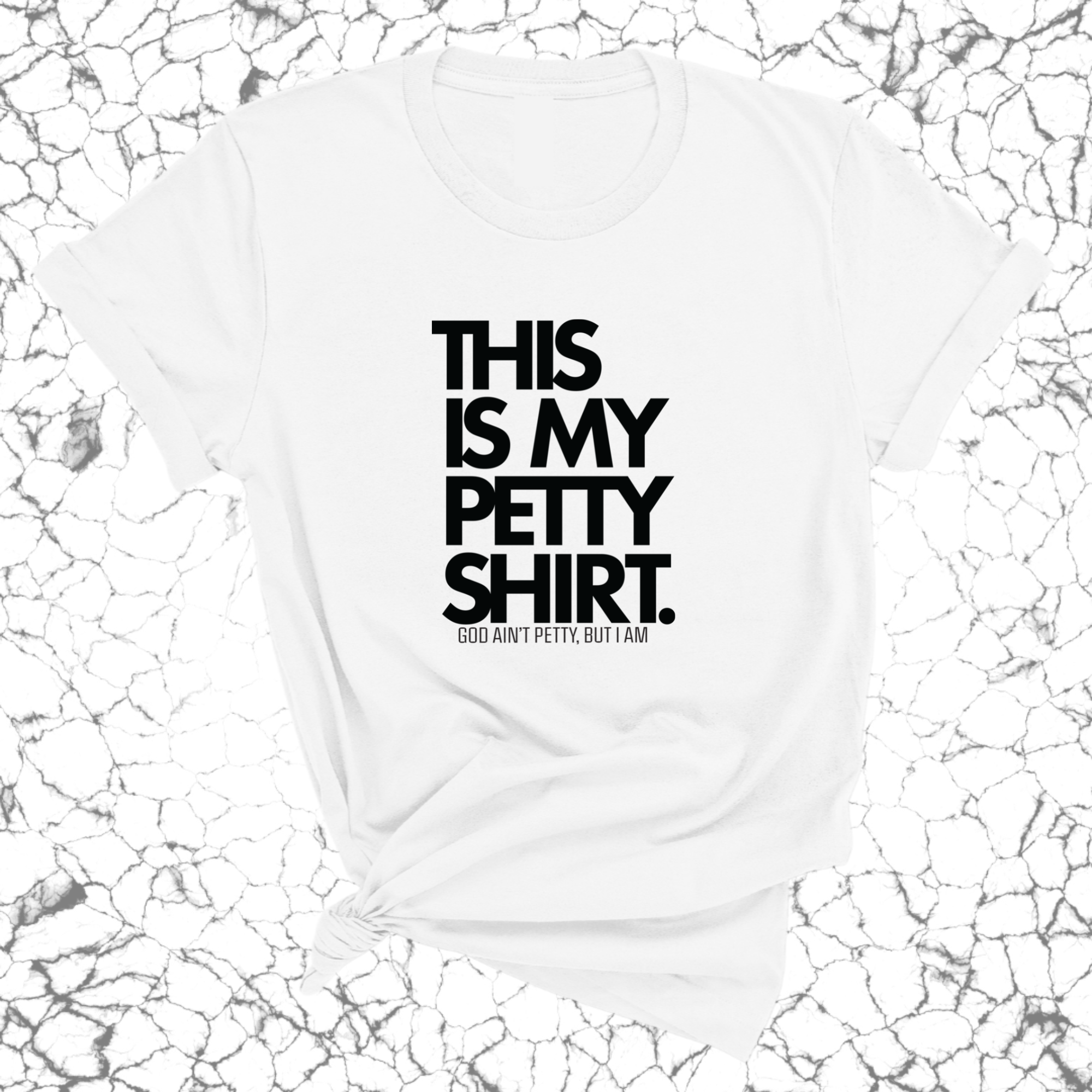 This is My Petty Shirt Unisex Tee-T-Shirt-The Original God Ain't Petty But I Am