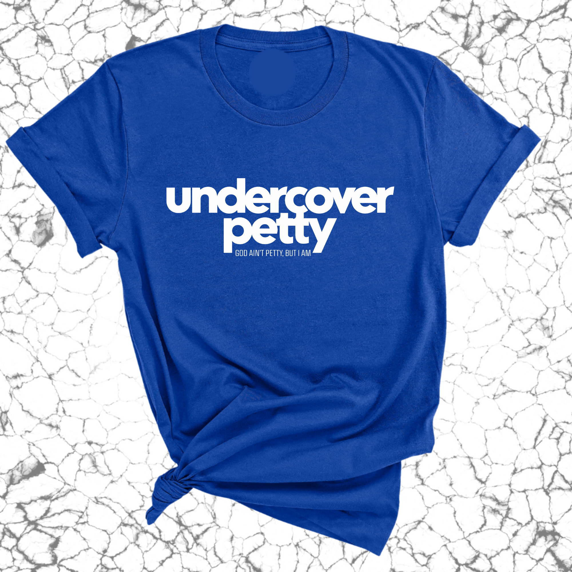 Undercover Petty Unisex Tee-T-Shirt-The Original God Ain't Petty But I Am