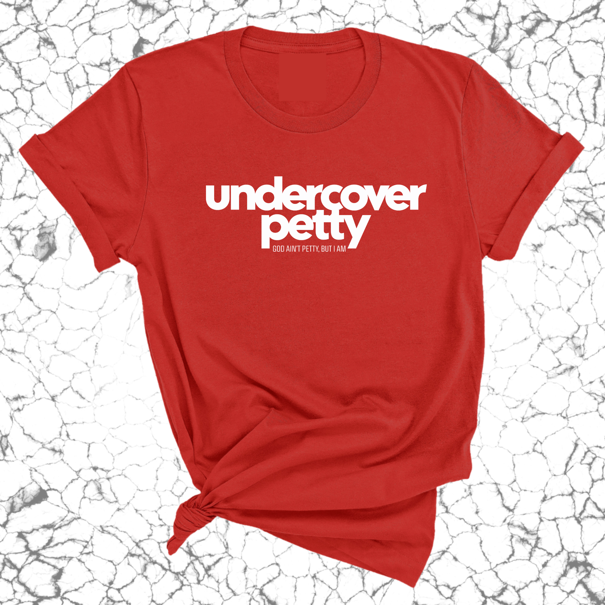 Undercover Petty Unisex Tee-T-Shirt-The Original God Ain't Petty But I Am
