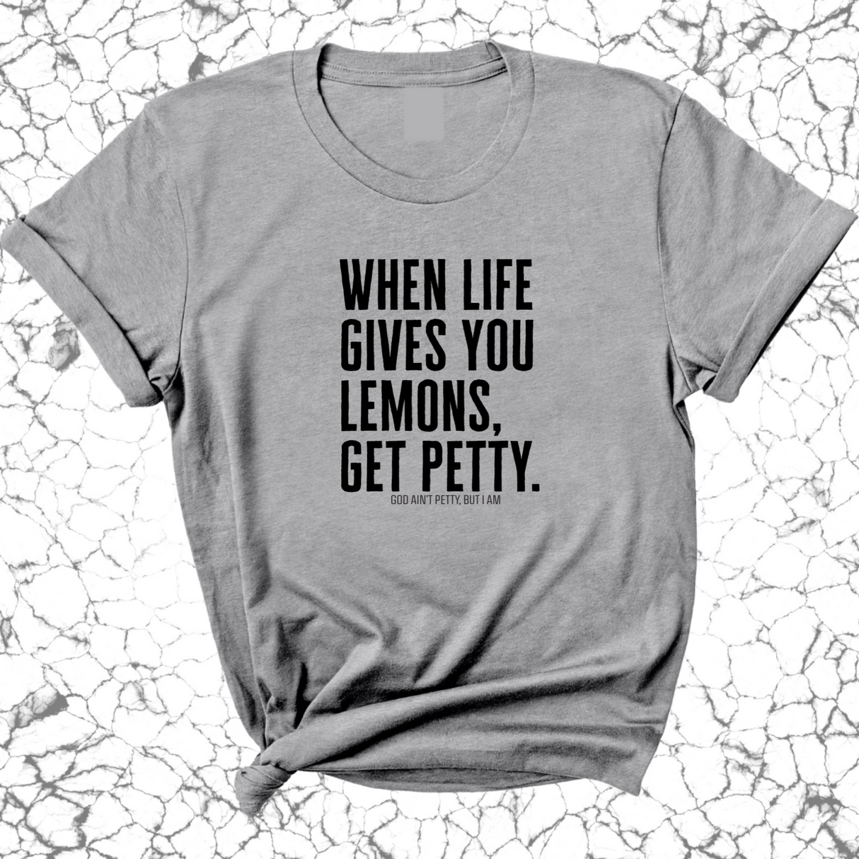 When life gives you lemons, get petty Unisex Tee-T-Shirt-The Original God Ain't Petty But I Am