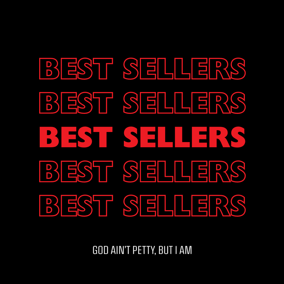 BEST SELLERS-God Ain't Petty But I Am