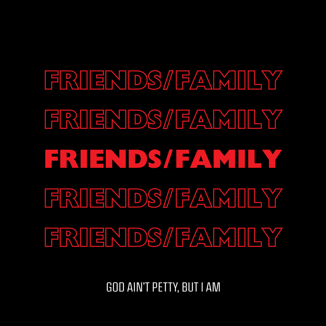 FRIENDS & FAMILY-God Ain't Petty But I Am
