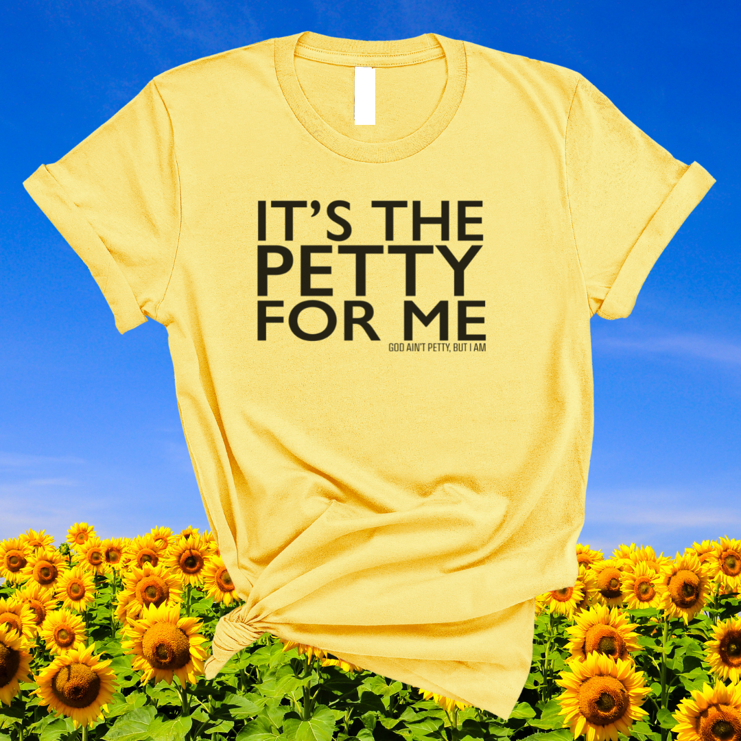 It's the Petty for Me-God Ain't Petty But I Am
