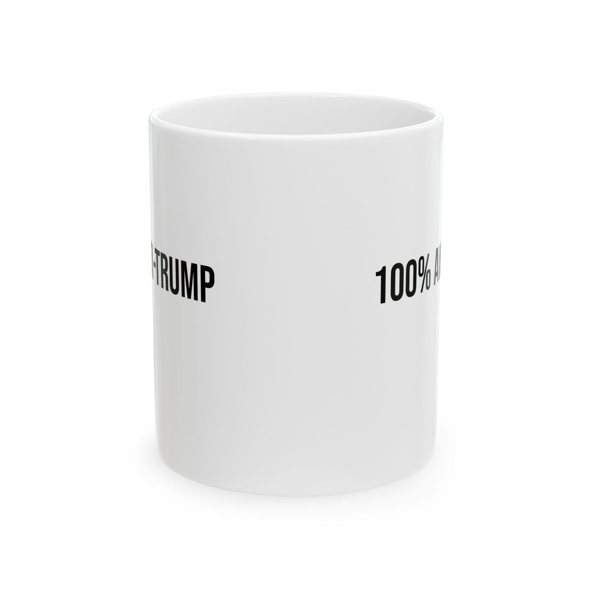 100 Percent Anti-Trump Mug 11oz (White & Black)-Mug-The Original God Ain't Petty But I Am