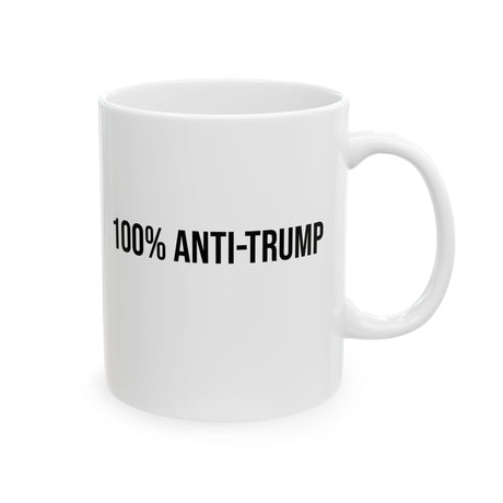 100 Percent Anti-Trump Mug 11oz (White & Black)-Mug-The Original God Ain't Petty But I Am