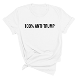 100 Percent Anti-Trump Unisex Tee (ALL COLOR OPTIONS)-T-Shirt-The Original God Ain't Petty But I Am