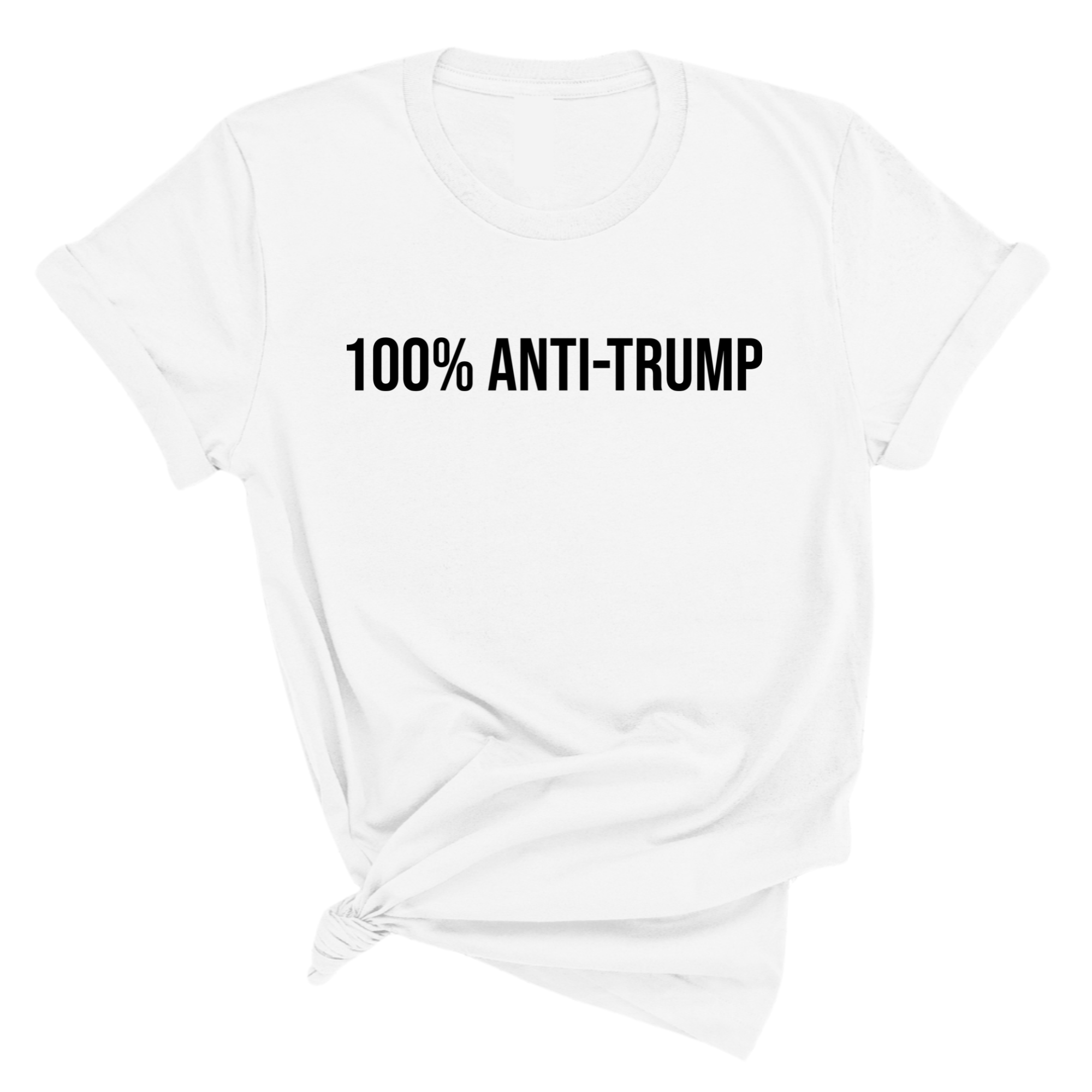 100 Percent Anti-Trump Unisex Tee (ALL COLOR OPTIONS)-T-Shirt-The Original God Ain't Petty But I Am