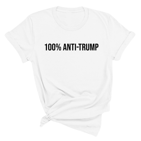 100 Percent Anti-Trump Unisex Tee (ALL COLOR OPTIONS)-T-Shirt-The Original God Ain't Petty But I Am