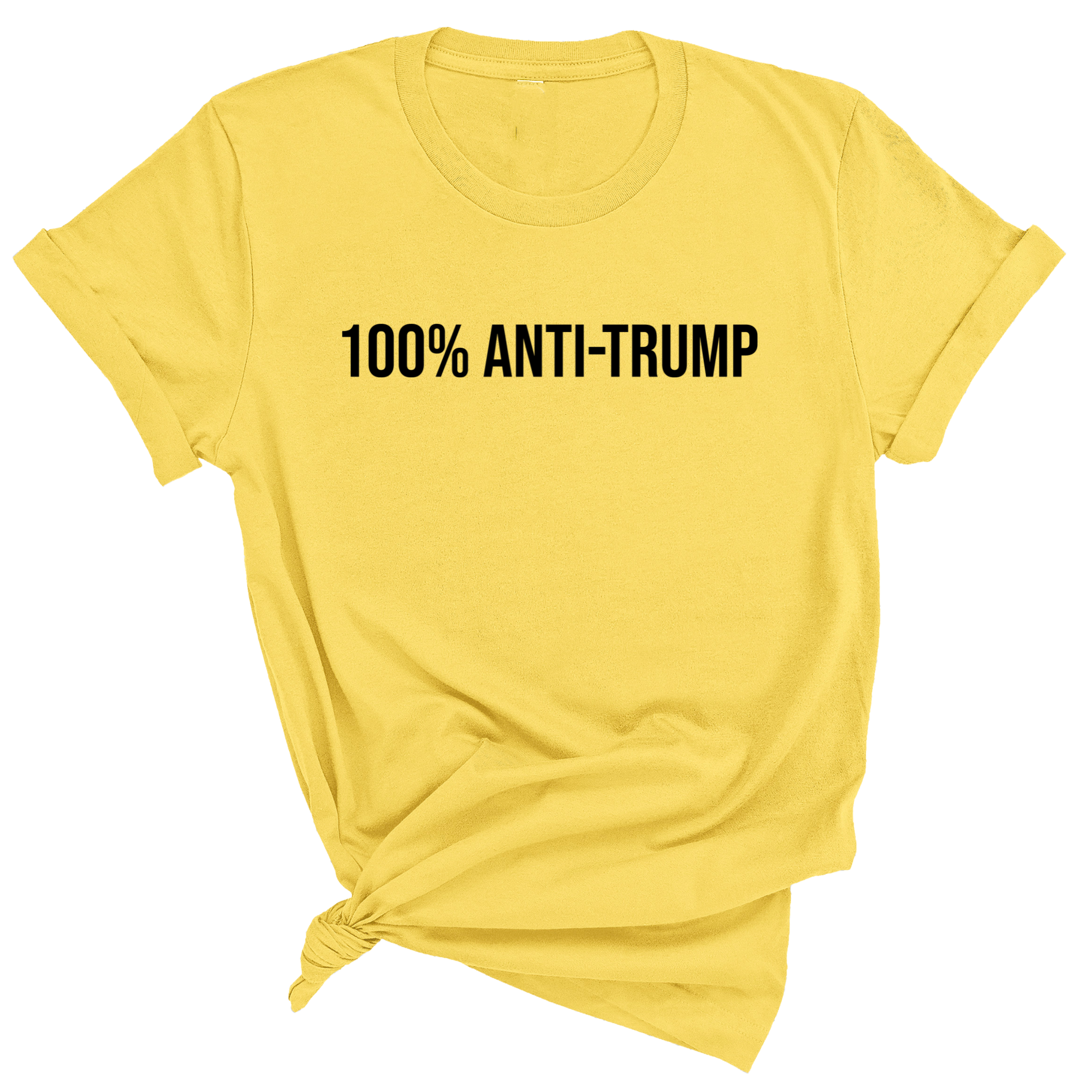 100 Percent Anti-Trump Unisex Tee (ALL COLOR OPTIONS)-T-Shirt-The Original God Ain't Petty But I Am