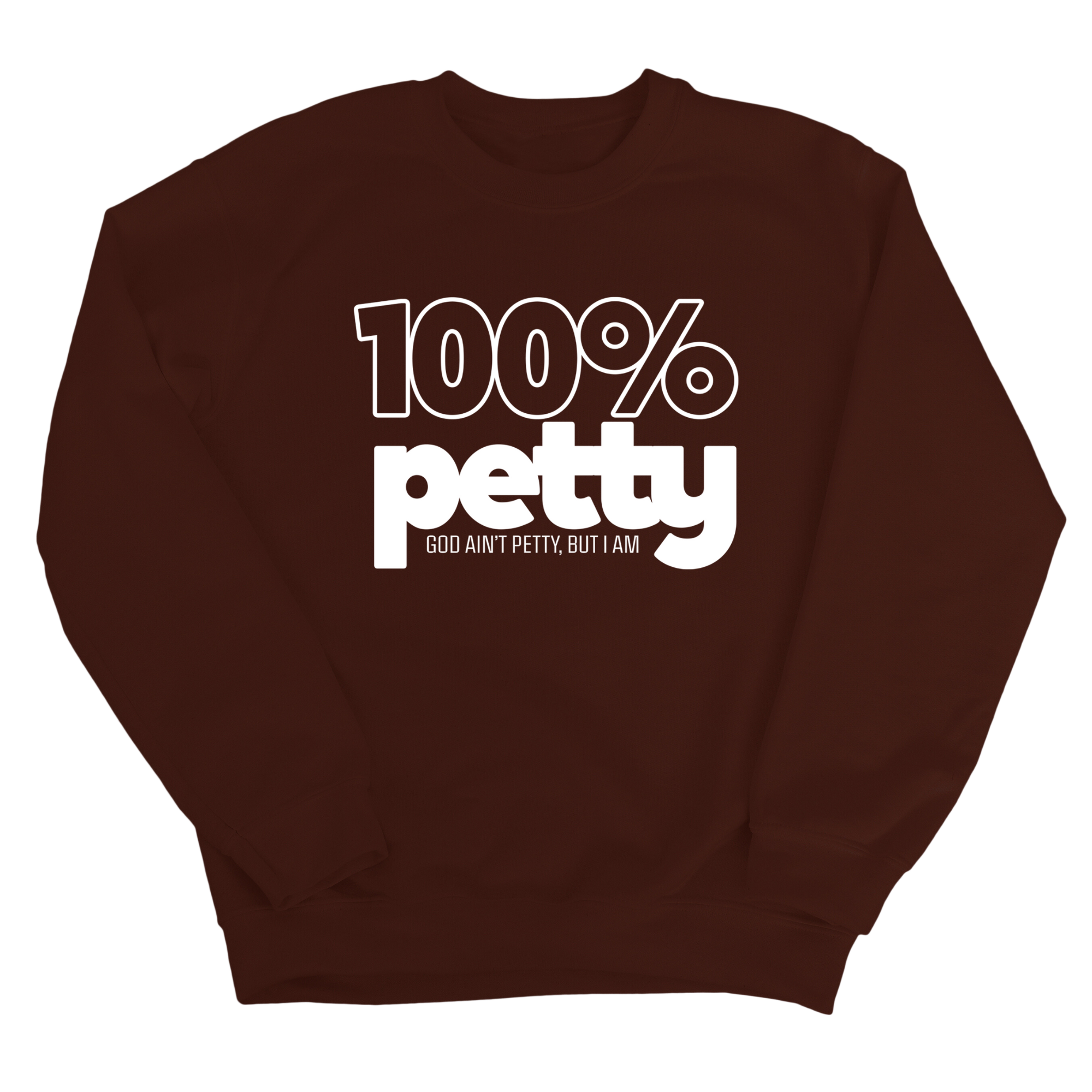 100 Percent Petty Unisex Sweatshirt-Sweatshirt-The Original God Ain't Petty But I Am