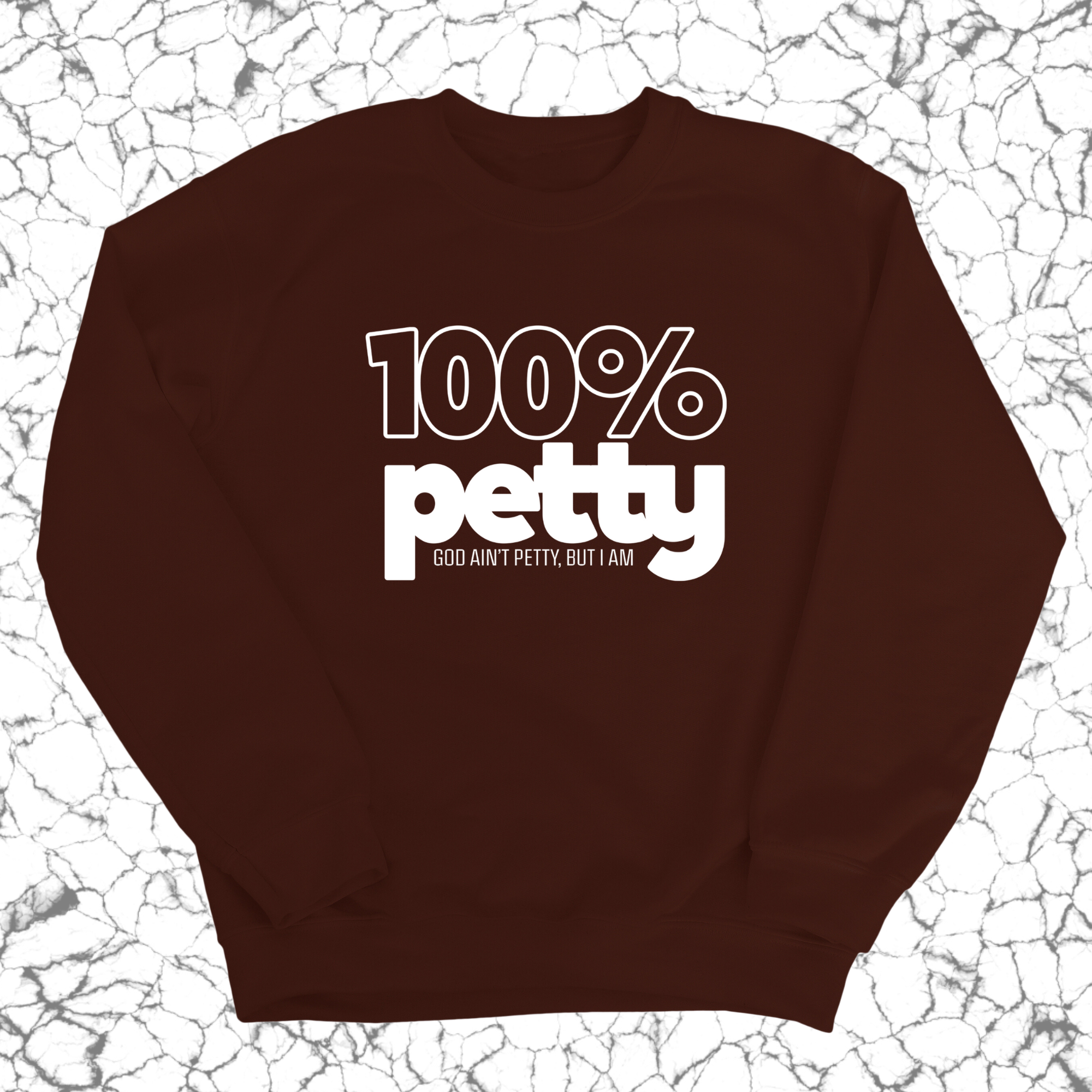 100 Percent Petty Unisex Sweatshirt-Sweatshirt-The Original God Ain't Petty But I Am