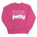100 Percent Petty Unisex Sweatshirt-Sweatshirt-The Original God Ain't Petty But I Am