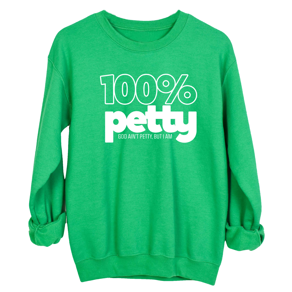 100 Percent Petty Unisex Sweatshirt-Sweatshirt-The Original God Ain't Petty But I Am