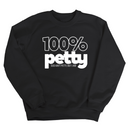 100 Percent Petty Unisex Sweatshirt-Sweatshirt-The Original God Ain't Petty But I Am