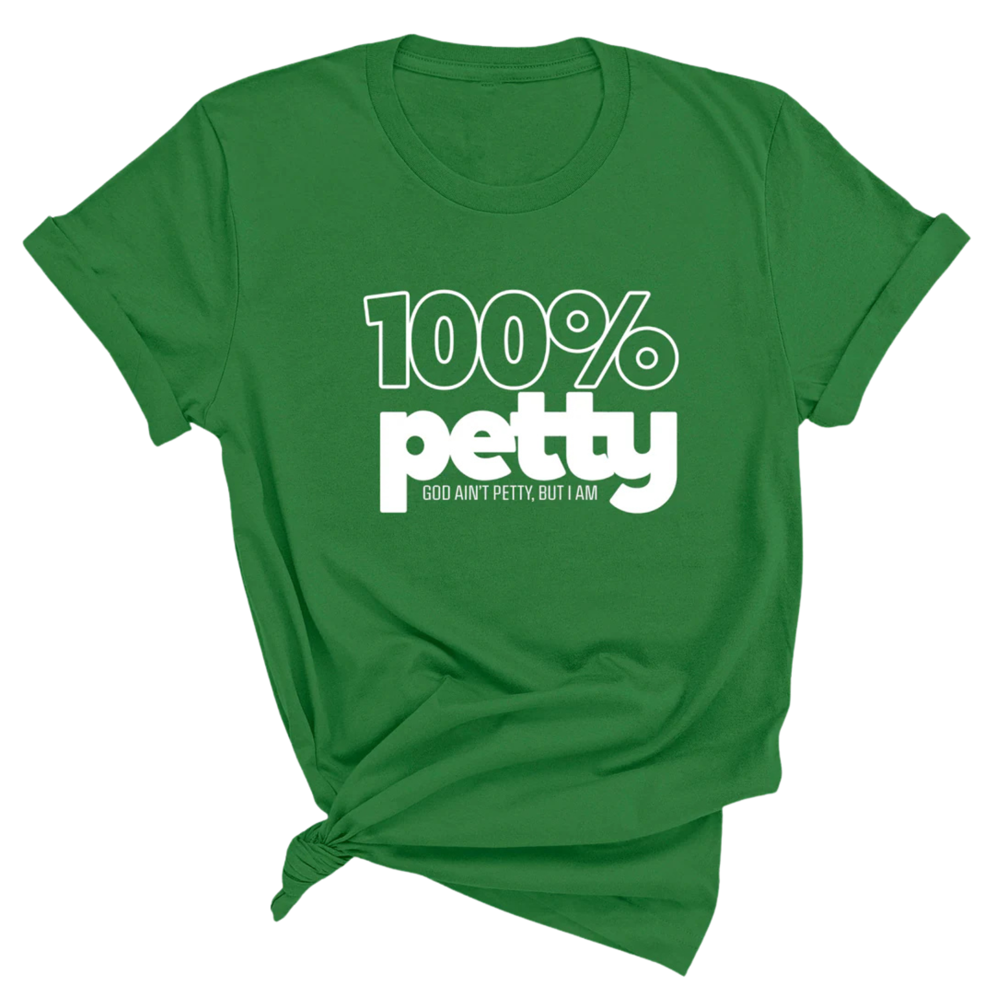 100 Percent Petty Unisex Tee-T-Shirt-The Original God Ain't Petty But I Am