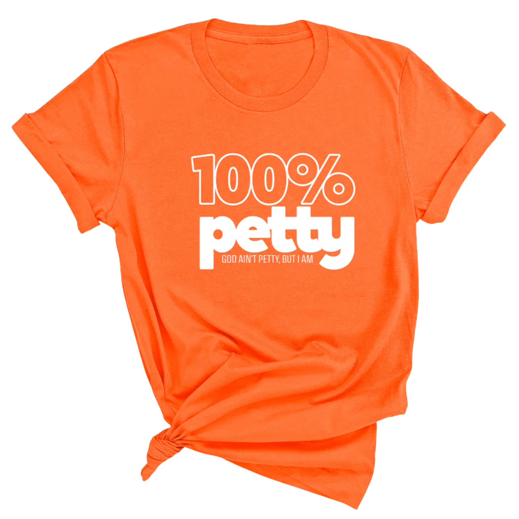 100 Percent Petty Unisex Tee-T-Shirt-The Original God Ain't Petty But I Am