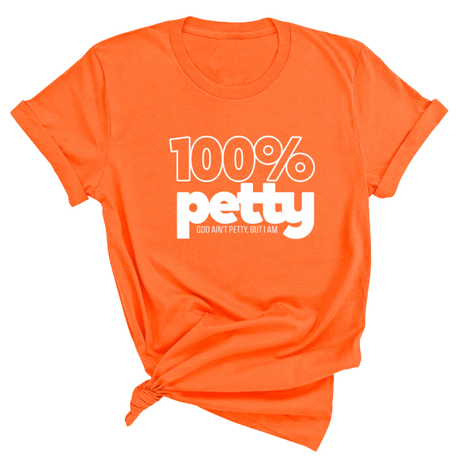 100 Percent Petty Unisex Tee-T-Shirt-The Original God Ain't Petty But I Am