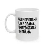 Gulf of Obama. Lake Obama. The United States of Obama Mug 11oz (White & Black)