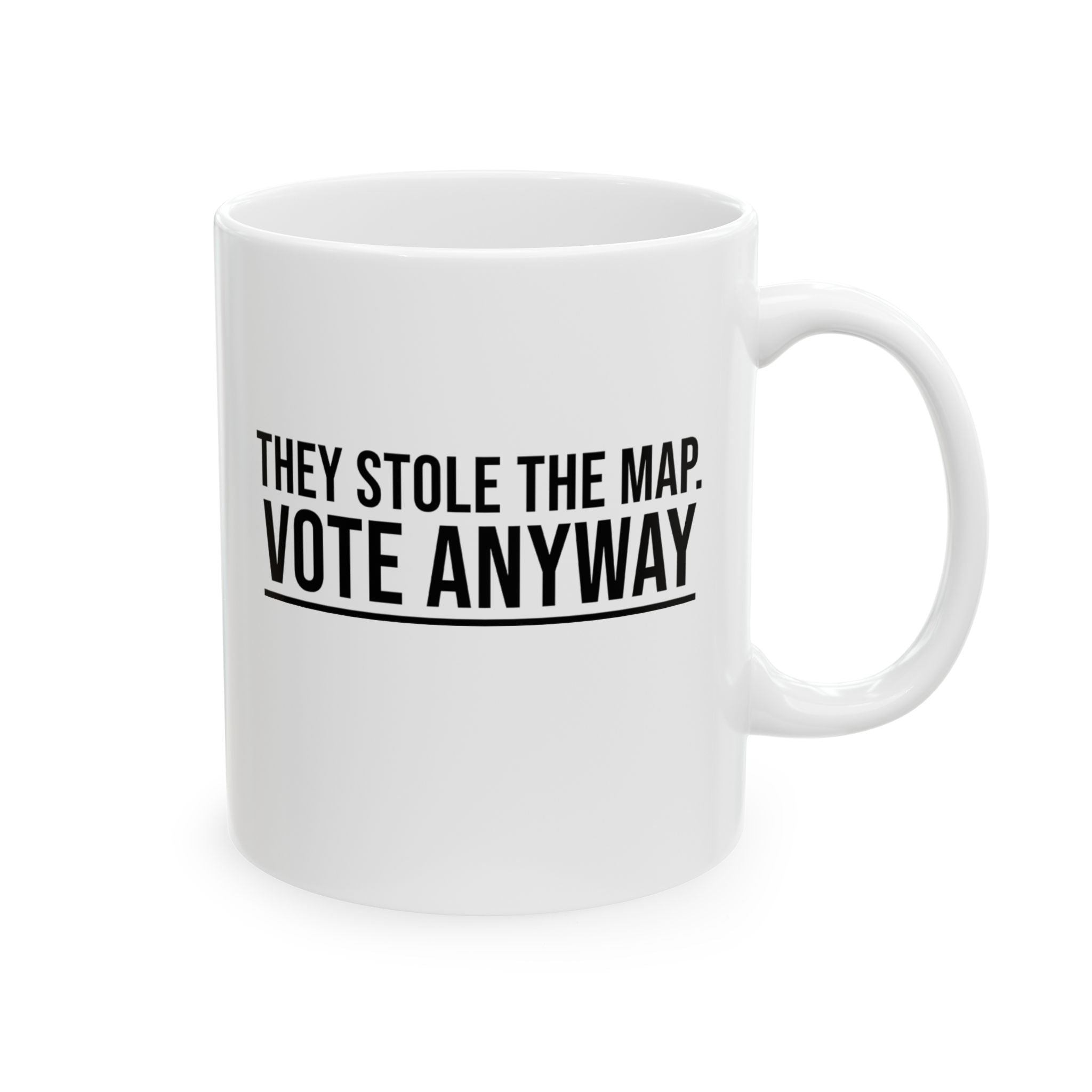 They stole the map. Vote anyway Mug 11oz (White & Black)