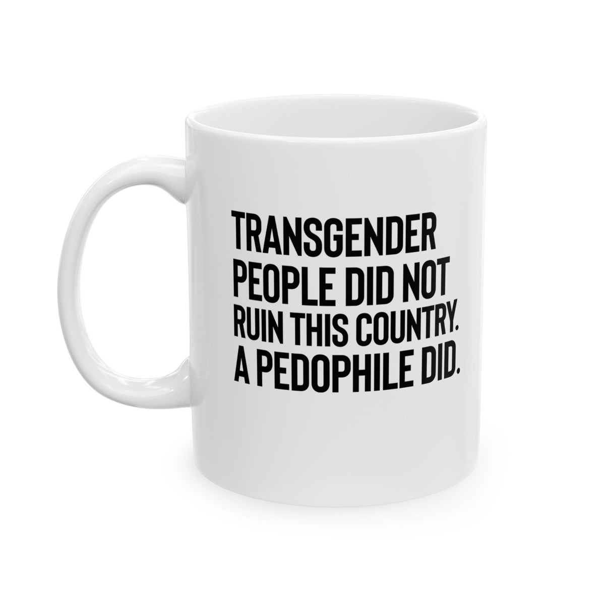 Transgender People Did Not Ruin This Country. A Pedophile Did Mug 11oz (White & Black)