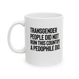 Transgender People Did Not Ruin This Country. A Pedophile Did Mug 11oz (White & Black)