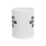 Please Don’t Vote for the End of America Mug 11oz (White & Black)