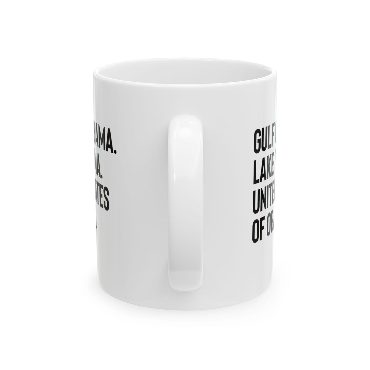 Gulf of Obama. Lake Obama. The United States of Obama Mug 11oz (White & Black)