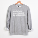 $20 Stockroom Exclusive Sweatshirt — Imagine Being Scared of Diversity But Not Dictatorship-Sweatshirt-The Original God Ain't Petty But I Am
