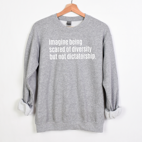 $20 Stockroom Exclusive Sweatshirt — Imagine Being Scared of Diversity But Not Dictatorship-Sweatshirt-The Original God Ain't Petty But I Am