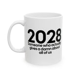 2028 Someone Who Actually Gives a Damn About All of Us Mug 11oz (White & Black)-Mug-The Original God Ain't Petty But I Am