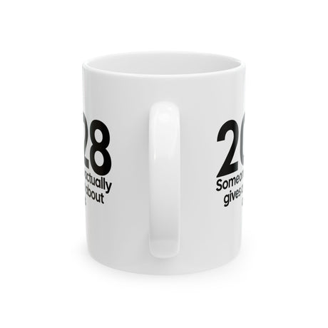 2028 Someone Who Actually Gives a Damn About All of Us Mug 11oz (White & Black)-Mug-The Original God Ain't Petty But I Am