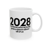 2028 Someone Who Actually Gives a Damn About All of Us Mug 11oz (White & Black)-Mug-The Original God Ain't Petty But I Am