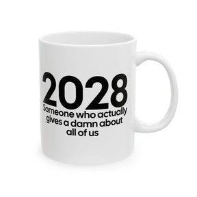 2028 Someone Who Actually Gives a Damn About All of Us Mug 11oz (White & Black)-Mug-The Original God Ain't Petty But I Am