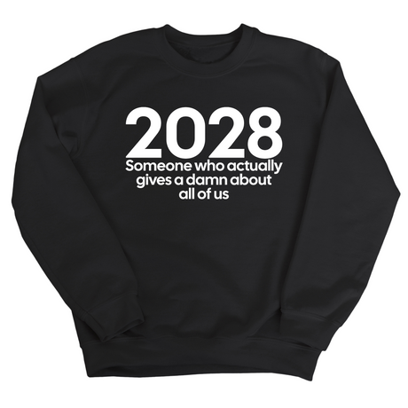 2028 Someone Who Actually Gives a Damn About All of Us Unisex Sweatshirt-Sweatshirt-The Original God Ain't Petty But I Am