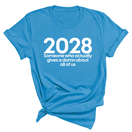2028 Someone Who Actually Gives a Damn About All of Us Unisex Tee-T-Shirt-The Original God Ain't Petty But I Am