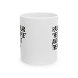 Racists Hear "Help People" and Call It Treason Mug 11oz (White & Black)