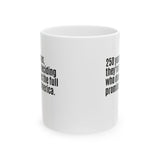 250 Years Later, They're Still Deciding Who Deserves the Full Promise of America Mug 11oz (White & Black)-Mug-The Original God Ain't Petty But I Am