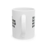250 Years Later, They're Still Deciding Who Deserves the Full Promise of America Mug 11oz (White & Black)-Mug-The Original God Ain't Petty But I Am