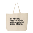 250 Years Later, They're Still Deciding Who Deserves the Full Promise of America Tote bag-Tote Bag-The Original God Ain't Petty But I Am