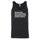 250 Years Later, They're Still Deciding Who Deserves the Full Promise of America Unisex Tank Top-T-Shirt-The Original God Ain't Petty But I Am