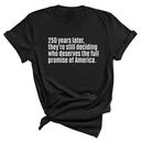 250 Years Later, They're Still Deciding Who Deserves the Full Promise of America Unisex Tee-T-Shirt-The Original God Ain't Petty But I Am