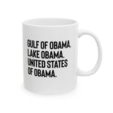 Gulf of Obama. Lake Obama. The United States of Obama Mug 11oz (White & Black)