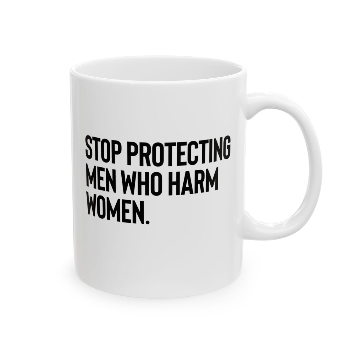 Stop Protecting Men Who Harm Women Mug 11oz (White & Black)