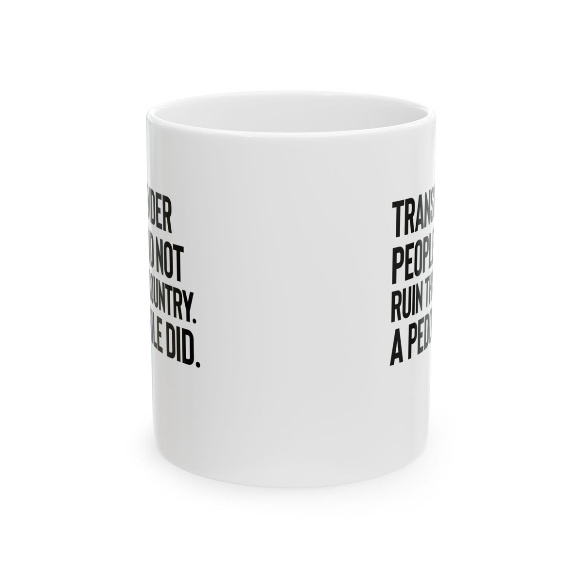Transgender People Did Not Ruin This Country. A Pedophile Did Mug 11oz (White & Black)