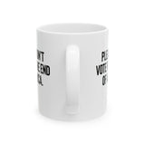 Please Don’t Vote for the End of America Mug 11oz (White & Black)