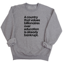 A Country that values Billionaires over Education is already Bankrupt Unisex Sweatshirt-Sweatshirt-The Original God Ain't Petty But I Am