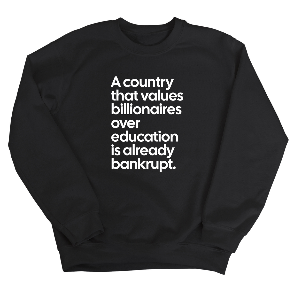 A Country that values Billionaires over Education is already Bankrupt Unisex Sweatshirt-Sweatshirt-The Original God Ain't Petty But I Am