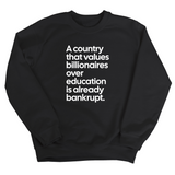 A Country that values Billionaires over Education is already Bankrupt Unisex Sweatshirt-Sweatshirt-The Original God Ain't Petty But I Am