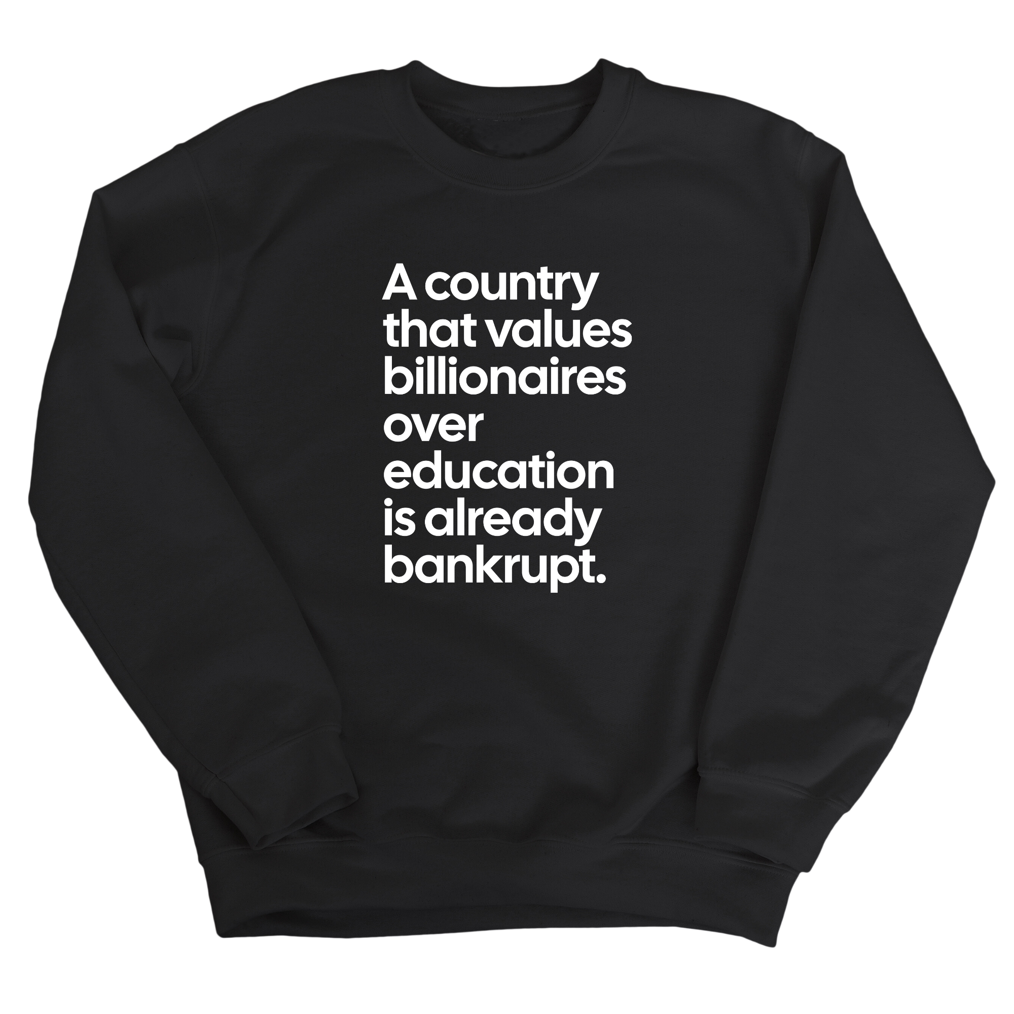 A Country that values Billionaires over Education is already Bankrupt Unisex Sweatshirt-Sweatshirt-The Original God Ain't Petty But I Am