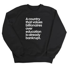 A Country that values Billionaires over Education is already Bankrupt Unisex Sweatshirt-Sweatshirt-The Original God Ain't Petty But I Am